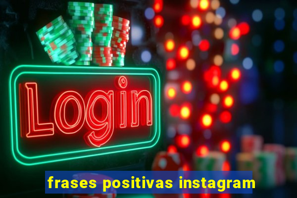 frases positivas instagram